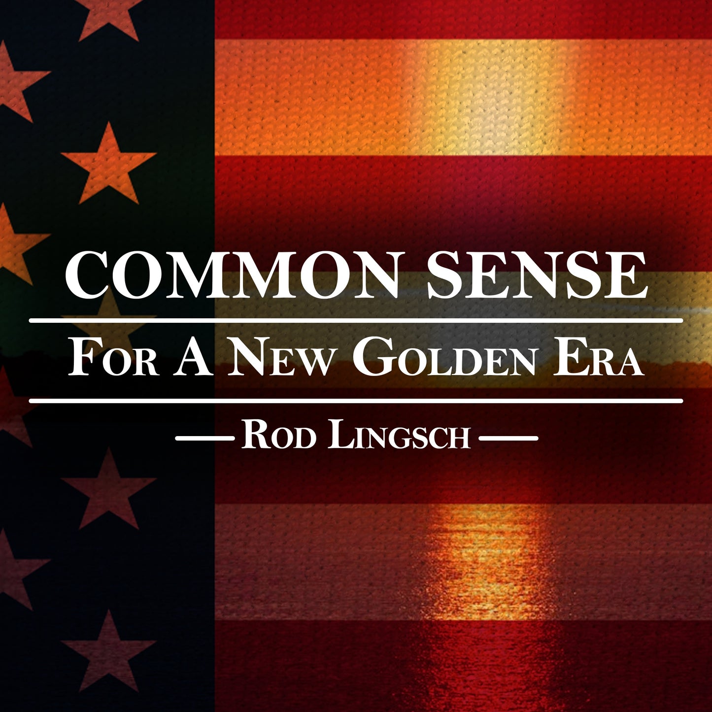COMMON SENSE: For a New Golden Era (Digital Editions) A Must Read for Every American