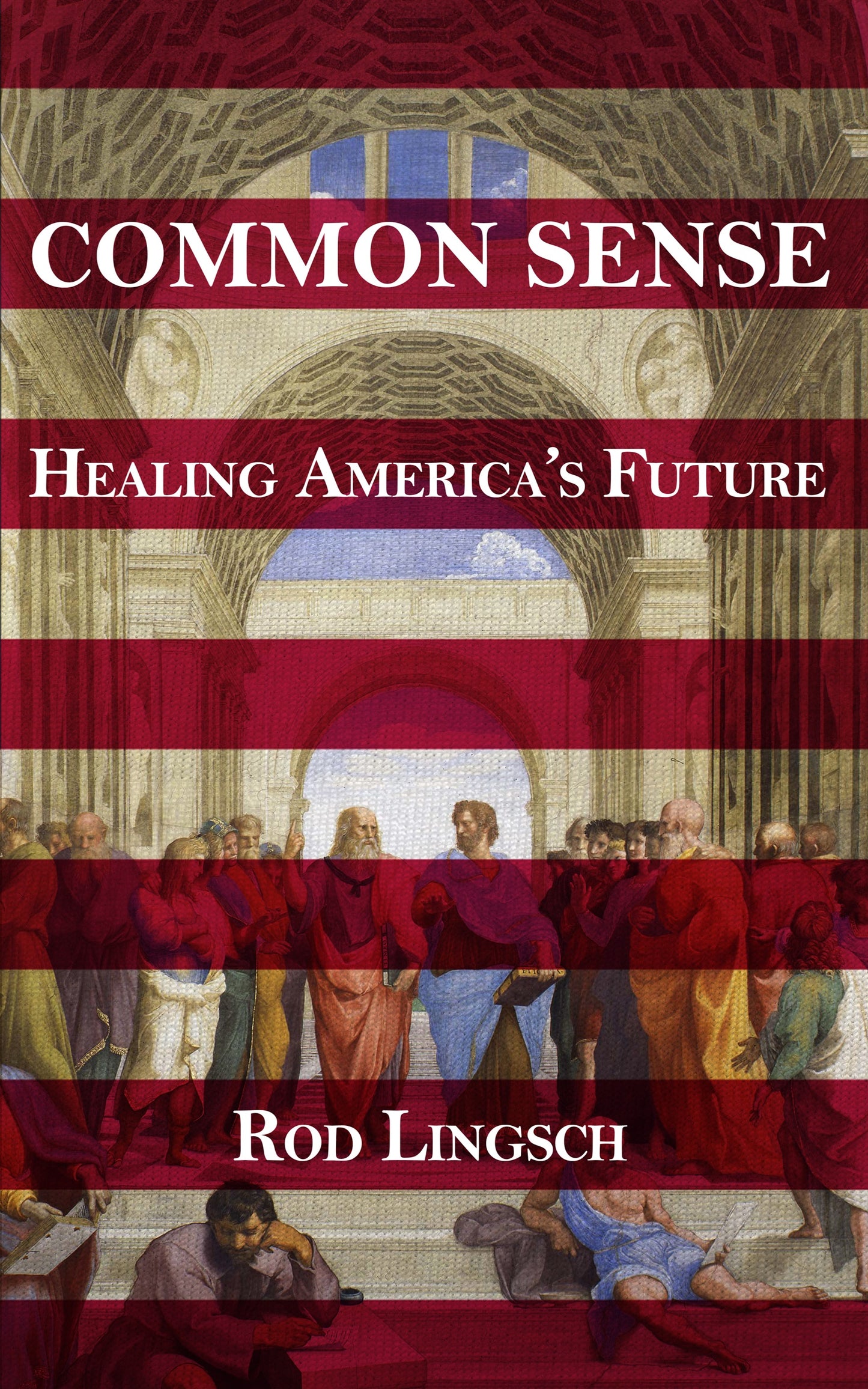 COMMON SENSE: Healing America’s Future (Paperback Edition) A Must Read for Every American